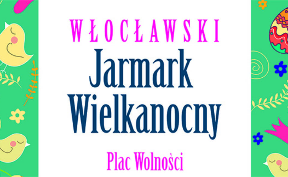 Włocławski Jarmark Wielkanocny. 4-5 kwietnia 2020 r. <span class=