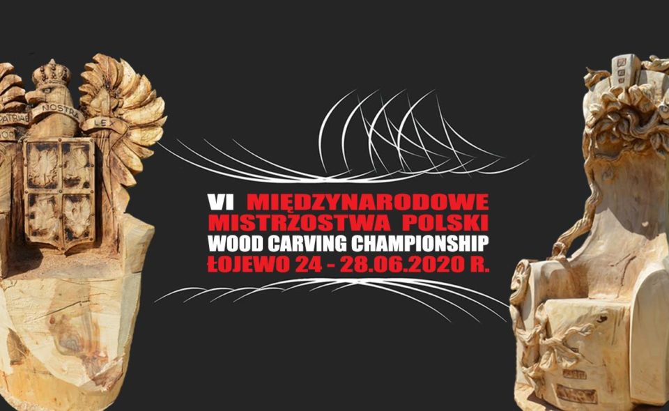 6. Międzynarodowe Mistrzostwa Polski w Rzeźbieniu w Drewnie – Wood Carving Championship. Łojewo, 24-28 czerwca 2020 <span class=