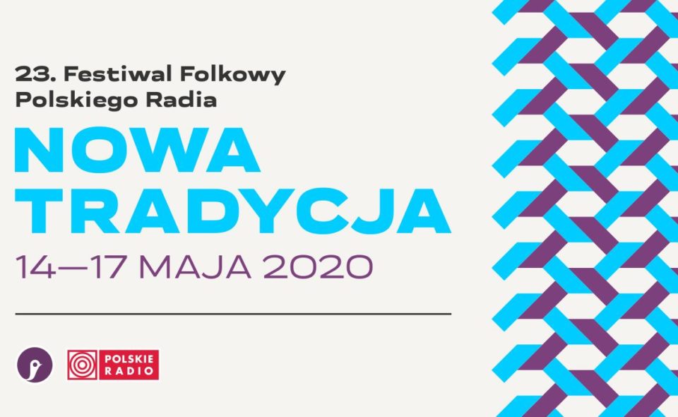 23. Festiwal Folkowy Polskiego Radia „Nowa Tradycja” 2020. Warszawa, 14-17 maja <span class=