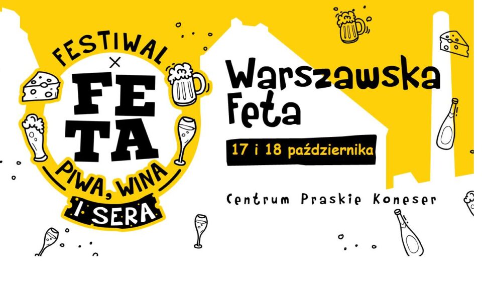 Warszawska Feta. Festiwal Piwa, Wina i Sera – Warszawa, 17-18 październik <span class=