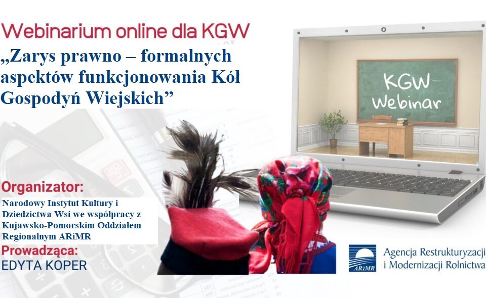 Webinarium online dla KGW „Zarys prawno – formalnych aspektów funkcjonowania Kół Gospodyń Wiejskich”- kujawsko-pomorskie,  15-16. grudnia 2020 r. <span class=