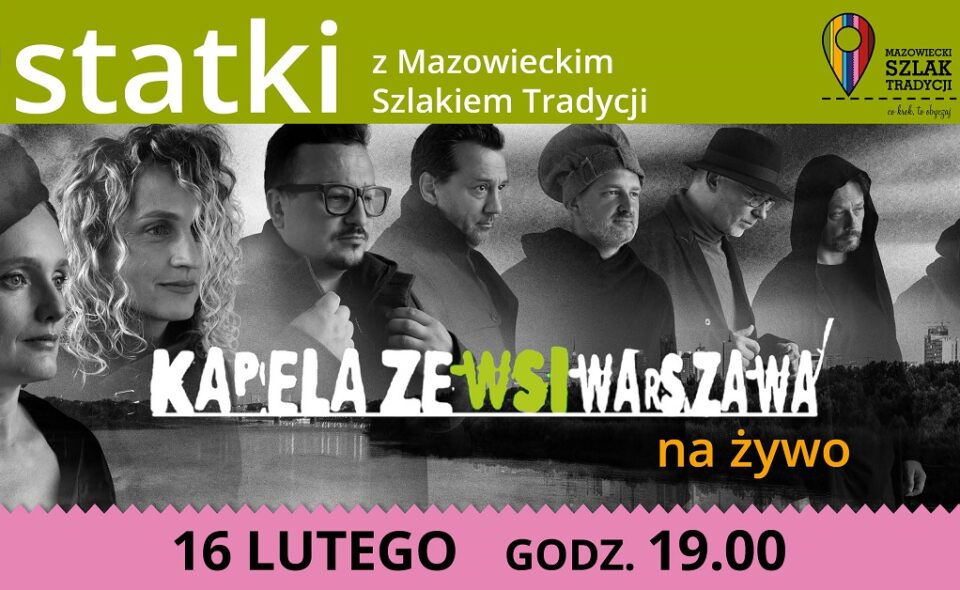 Koncert online Ostatki z Mazowieckim Szlakiem Tradycji. Kapela ze Wsi Warszawa na żywo – Warszawa, 16. luty 2021r. godz. 19:00 <span class=