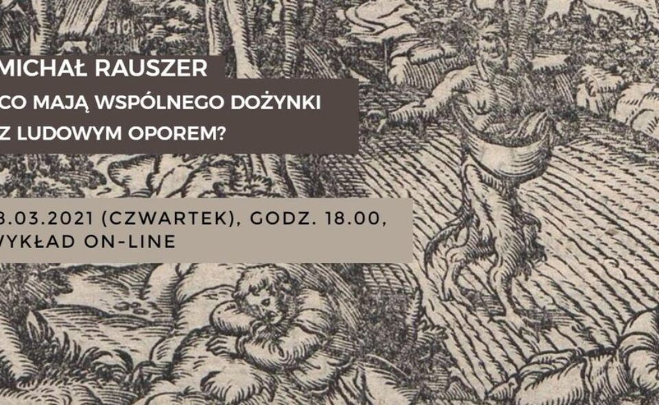 Wykład online pt.: „Co mają wspólnego dożynki z ludowym oporem?” – Toruń,  18. marca 2021r. godz. 18:00 <span class=