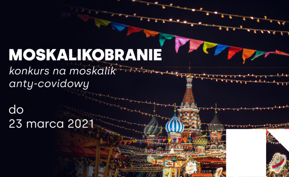 Moskalikobranie, czyli konkurs na moskalik anty-covidowy – Gdańsk, do 23. marca 2021r. <span class=