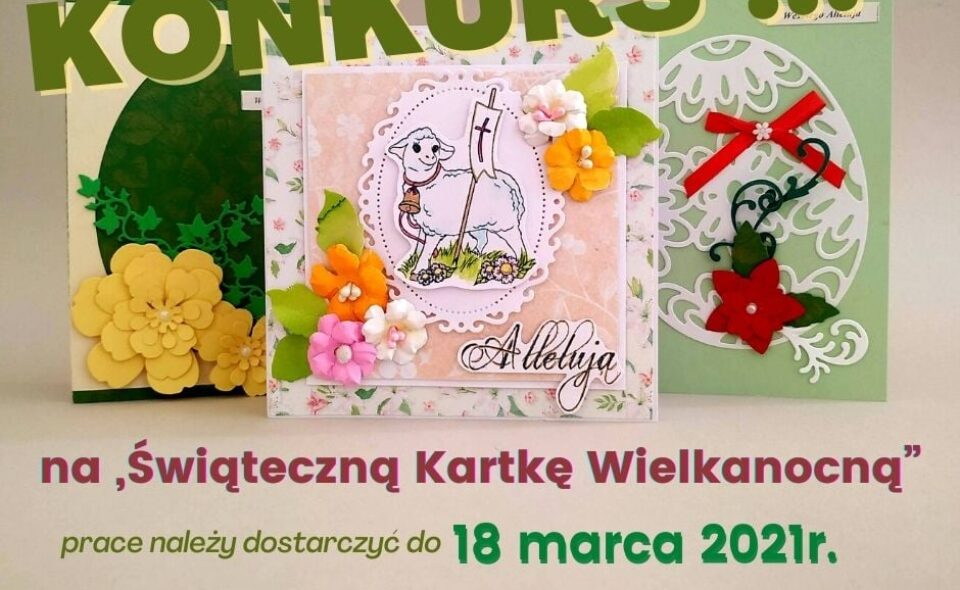 Konkurs na „Świąteczną Kartkę Wielkanocną” – Lubaczów, zgłoszenia do 18. marca 2021r.