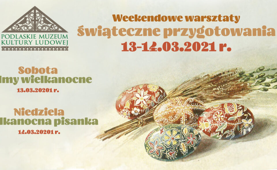 Weekendowe warsztaty świąteczne przygotowania – Wasilków, 13-14. marca 2021r. <span class=