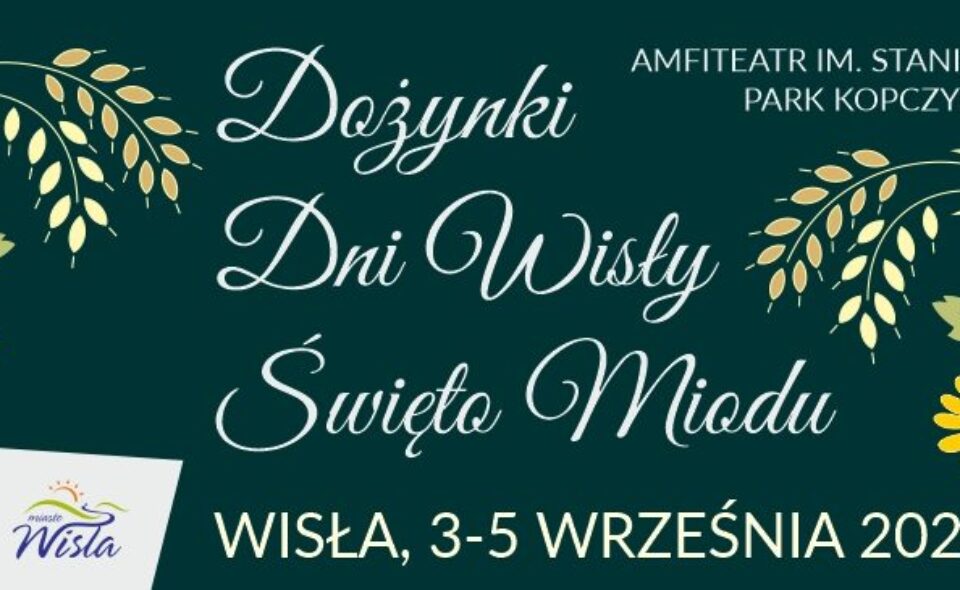 Dni Wisły, Dożynki i Święto Miodu, Jarmark Dożynkowy – Wisła, 03 – 05. września 2021r. <span class=