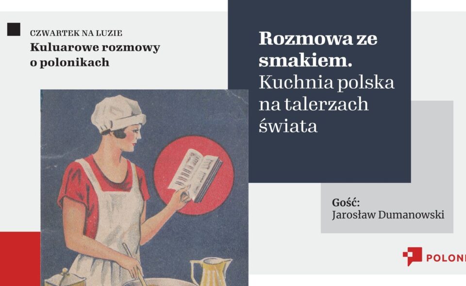 Spotkanie on-line pt. „Rozmowa ze smakiem. Kuchnia polska na talerzach świata” -Warszawa, 13. stycznia 2022r. godz. 19:00 <span class=