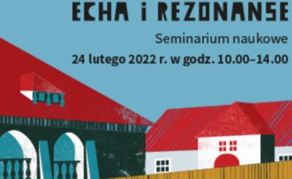 „Echa i rezonanse…” – seminarium naukowe, Muzeum Kultury Ludowej w Kolbuszowej, 24.02.2022, godz. 10.00-14.00 <span class=