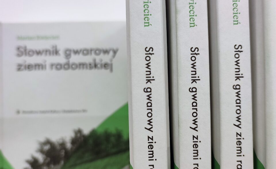 Słownik gwarowy ziemi radomskiej – PREMIERA nowego wydawnictwa Instytutu!