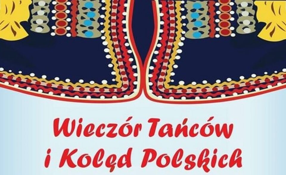 Wieczór Tańców i Kolęd Polskich