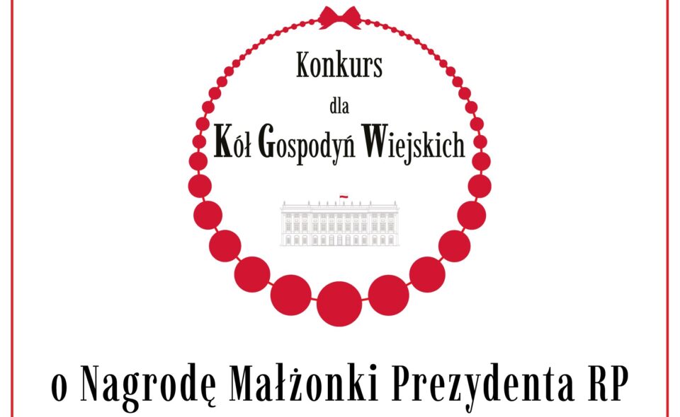 Zapraszamy do udziału w Konkursie dla KGW o Nagrodę Małżonki Prezydenta RP