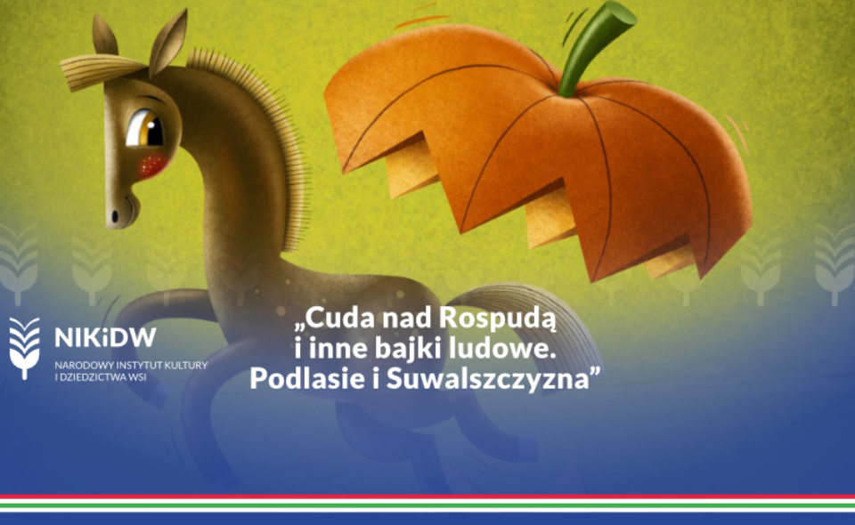 „Cuda nad Rospudą i inne bajki ludowe. Podlasie i Suwalszczyzna” – już wkrótce premiera!