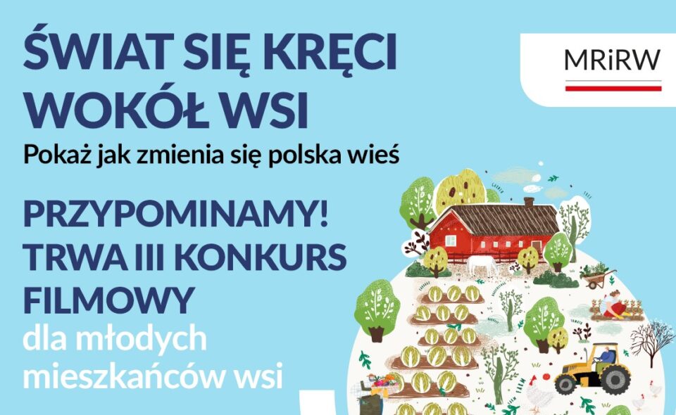 Weź udział w III ogólnopolskim konkursie filmowym „Świat się kręci wokół wsi”