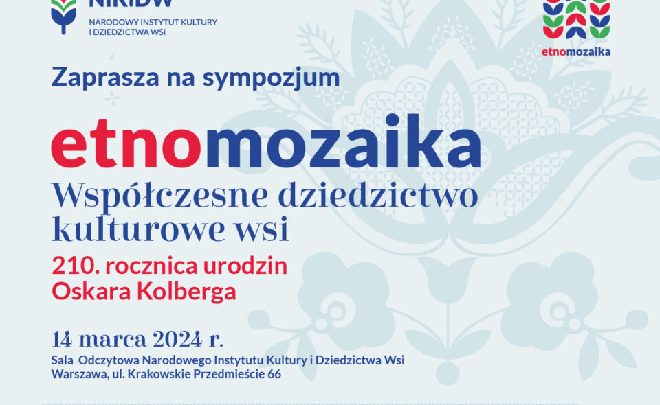 Sympozjum „Etnomozaika. Współczesne dziedzictwo kulturowe wsi” – 14 marca