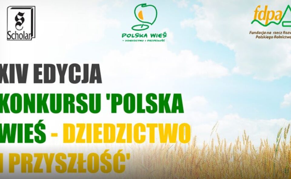 XIV Konkurs „Polska wieś – dziedzictwo i przyszłość” – Warszawa, zgłoszenia do 31. lipca 2022r.